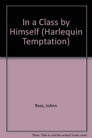 In A Class By Himself (Harlequin Temptation, No 201)