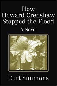 How Howard Crenshaw Stopped the Flood: A Novel