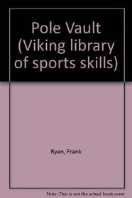 Pole Vault (Viking library of sports skills)
