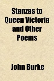 Stanzas to Queen Victoria and Other Poems