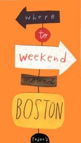Fodor's Where to Weekend Around Boston, 1st Edition (Special-Interest Titles)