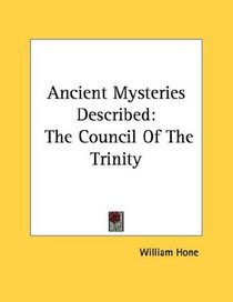Ancient Mysteries Described: The Council Of The Trinity