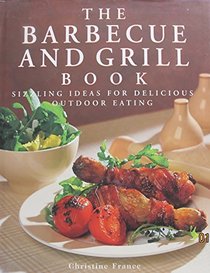 The Barbecue and Grill Book: Sizzling Ideas for Delicious Outdoor Eating