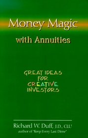 Money Magic with Annuities: Great Ideas for Creative Investors