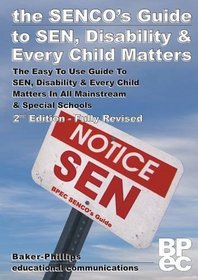 The SENCO's Guide to SEN, Disability and Every Child Matters: The Easy to Use Guide to SEN, Disability and Every Child Matters in All Mainstream and Special Schools