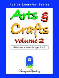 Arts and Crafts Volume 2, Bible Class Activities for Ages 2 to 5