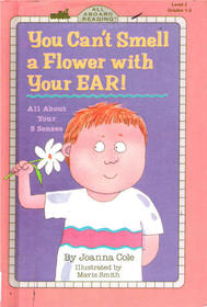 You Can't Smell a Flower with Your EAR!  (All About Your 5 Senses)