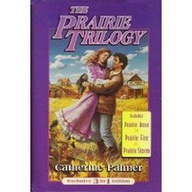 The Prairie Trilogy: Prairie Rose / Prairie Fire / Prairie Storm (Town Called Hope, Bks 1 - 3)