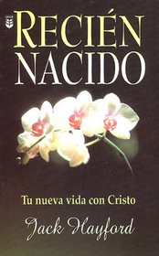 Recin Nacido: Tu nueva vida con Cristo (Newborn: Your new life with Christ)  (Spanish Edition)