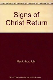 Signs of Christ Return (John MacArthur's Bible studies)