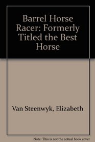 Barrel Horse Racer: Formerly Titled the Best Horse