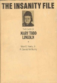 The insanity file: The case of Mary Todd Lincoln