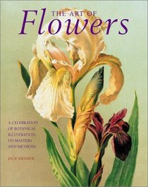 The Art of Flowers: A Celebration of Botanical Illustration, Its Masters and Methods