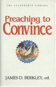 Preaching to convince (The Leadership library)
