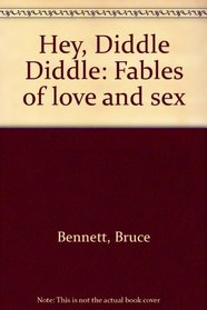 Hey, Diddle Diddle: Fables of love and sex