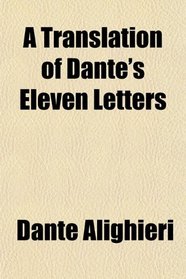 A Translation of Dante's Eleven Letters