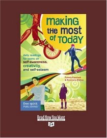 Making the Most of Today (Volume 1 of 2) (EasyRead Super Large 24pt Edition): Daily Readings for Young People on Self-Awareness, Creativity, and Self-Esteem