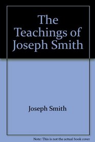 The Teachings of Joseph Smith