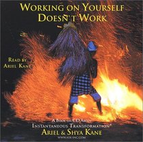 Working on Yourself Doesnt Work: A Book on CD About Instantaneous Transformation
