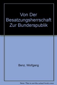 Von Der Besatzungsherrschaft Zur Bunderspublik (German Edition)