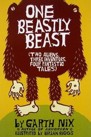 One Beastly Beast: Two Aliens, Three Inventors, Four Fantastic Tales