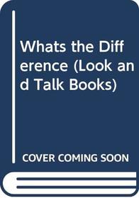 Whats the Difference (Look and Talk Books)