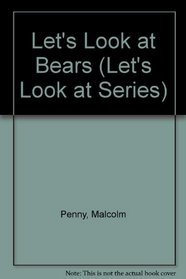 Let's Look at Bears (Let's Look at Series)