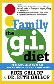 The Family G.I. Diet : The Healthy, Green-Light Way to Manage Weight for Your Entire Family