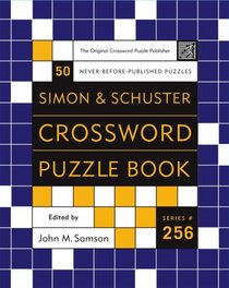Simon and Schuster Crossword Puzzle Book #256: The Original Crossword Puzzle Publisher