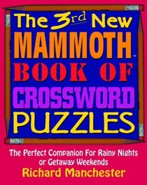 The 3rd New Mammoth Book of Crossword Puzzles: The Perfect Companion for Rainy Nights or Getaway Weekends