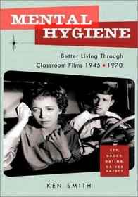 Mental Hygiene: Classroom Films 1945-1970