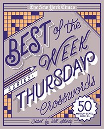 The New York Times Best of the Week Series: Thursday Crosswords: 50 Medium-Level Puzzles
