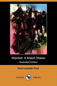 Wanted: A Match Maker (Illustrated Edition) (Dodo Press)