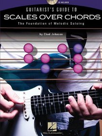 Guitarist's Guide To Scales Over Chords-The Foundation Of Melodic Guitar Soloing(Bk/Cd) (Book & CD)