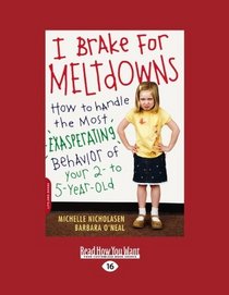 I Brake for Meltdowns (EasyRead Large Edition): How to Handle the Most Exasperating Behavior of Your 2- to 5-Year-Old