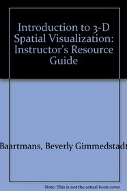 Introduction to 3-D Spatial Visualization: Instructor's Resource Guide