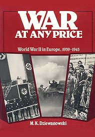 War at Any Price: World War II in Europe, 1939-1945