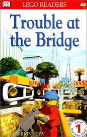 Trouble at the Bridge (Lego Readers Program: Level 1)