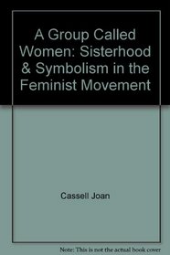 A group called women: Sisterhood & symbolism in the feminist movement