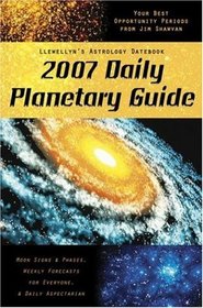 2007 Daily Planetary Guide: Llewellyn's Astrology Datebook (Llewellyn's Daily Planetary Guide)