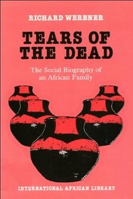 Tears of the Dead: Social Biography of an African Family (International African Library): Social Biography of an African Family (International African Library)