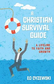 A Christian Survival Guide: A Lifeline to Faith and Growth