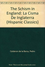 The Schism in England (Hispanic Classics Golden-Age Drama)