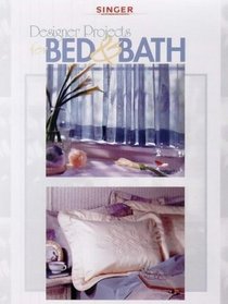 Designer Projects for Bed & Bath (Singer Sewing Reference Library)