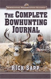 The Complete Bowhunting Journal (Bowhunting Preservation Alliance)