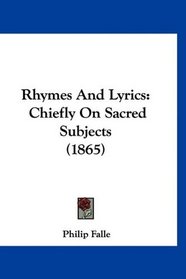 Rhymes And Lyrics: Chiefly On Sacred Subjects (1865)