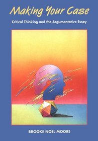 Making Your Case: Critical Thinking and the Argumentative Essay