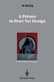 A Primer in Petri Net Design (Springer Compass International)