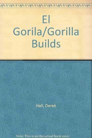 El Gorila/Gorilla Builds (Spanish Edition)