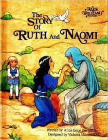 The Story of Ruth and Naomi (An Alice in Bibleland Storybook)